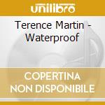 Terence Martin - Waterproof cd
