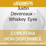 Justin Devereaux - Whiskey Eyes cd