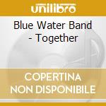 Blue Water Band - Together cd