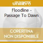 Floodline - Passage To Dawn cd musicale di Floodline