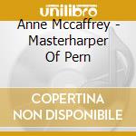 Anne Mccaffrey - Masterharper Of Pern cd musicale di Anne Mccaffrey
