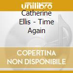 Catherine Ellis - Time Again cd