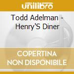 Todd Adelman - Henry'S Diner cd