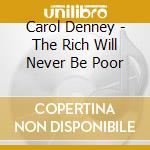 Carol Denney - The Rich Will Never Be Poor cd