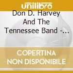 Don D. Harvey And The Tennessee Band - Good As Gone cd