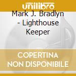 Mark J. Bradlyn - Lighthouse Keeper cd
