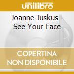 Joanne Juskus - See Your Face cd