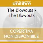 The Blowouts - The Blowouts cd