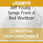 Jeff Young - Songs From A Red Wurlitzer cd
