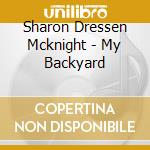 Sharon Dressen Mcknight - My Backyard cd