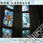 Ron Lasalle - Too Angry To Pray