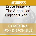 Bruce Kingery - The Amphibian Engineers And Other Marches cd musicale di Bruce Kingery