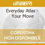 Everyday Atlas - Your Move cd