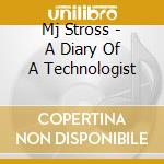Mj Stross - A Diary Of A Technologist cd