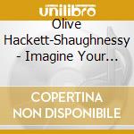 Olive Hackett-Shaughnessy - Imagine Your Way Home With Olive cd