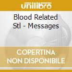 Blood Related Stl - Messages cd musicale di Blood Related Stl