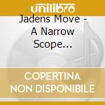 Jadens Move - A Narrow Scope... cd musicale di Jadens Move