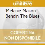 Melanie Mason - Bendin The Blues cd