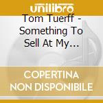 Tom Tuerff - Something To Sell At My Gigs cd