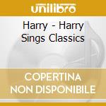 Harry - Harry Sings Classics cd