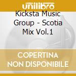 Kicksta Music Group - Scotia Mix Vol.1 cd