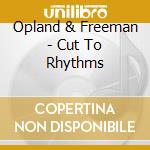 Opland & Freeman - Cut To Rhythms cd