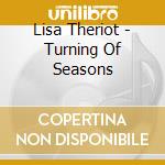 Lisa Theriot - Turning Of Seasons cd