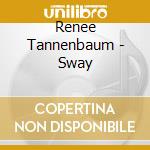 Renee Tannenbaum - Sway cd musicale di Renee Tannenbaum