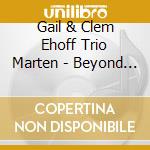 Gail & Clem Ehoff Trio Marten - Beyond The Rainbow cd