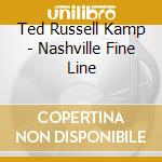 Ted Russell Kamp - Nashville Fine Line cd