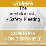 The Ventriloquists - Safety Meeting cd
