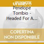 Penelope Torribio - Headed For A Good Time cd