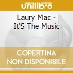 Laury Mac - It'S The Music cd musicale di Laury Mac
