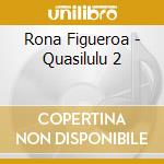 Rona Figueroa - Quasilulu 2 cd