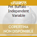 Pet Buffalo - Independent Variable cd
