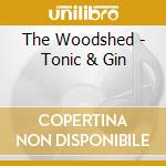The Woodshed - Tonic & Gin cd