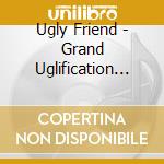 Ugly Friend - Grand Uglification Theory cd