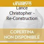 Lance Christopher - Re-Construction cd