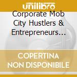 Corporate Mob City Hustlers & Entrepreneurs - Vegas Livin' cd musicale di Corporate Mob City Hustlers & Entrepreneurs