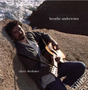 Chris Berkner - Breathe Underwater cd musicale di Chris Berkner