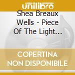 Shea Breaux Wells - Piece Of The Light (10 Cd) cd
