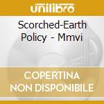 Scorched-Earth Policy - Mmvi cd musicale di Scorched