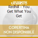 Redhill - You Get What You Get cd