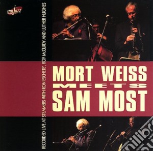 Mort Weiss - Mort Weiss Meets Sam Most cd musicale di Mort Weiss