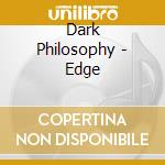 Dark Philosophy - Edge cd