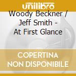 Woody Beckner / Jeff Smith - At First Glance cd