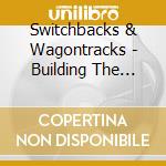 Switchbacks & Wagontracks - Building The Staunton-Parkersburg Turnpike cd