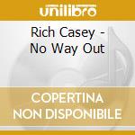 Rich Casey - No Way Out cd