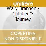 Wally Brannon - Cuthbert'S Journey cd