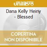 Dana Kelly Heiny - Blessed cd